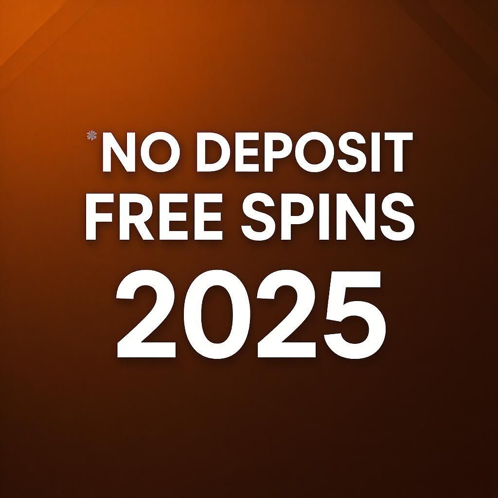 No Deposit Free Spins 2025